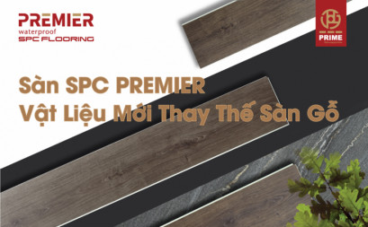 Sàn SPC PREMIER – Vật liệu mới thay thế sàn gỗ